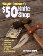 Wayne Goddard's $50 Knife Shop