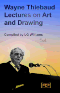 Wayne Thiebaud Lectures on Art and Drawing
