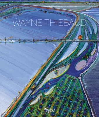 Wayne Thiebaud - Thiebaud, Wayne (Introduction by), and Baker, Kenneth (Text by), and Weber, Nicholas Fox (Text by)