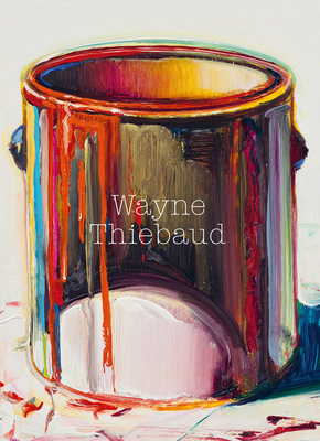 Wayne Thiebaud - K�ster, Ulf (Editor), and Bishop, Janet (Text by), and Kaufman, Jason Edward (Text by)