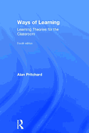 Ways of Learning: Learning Theories for the Classroom