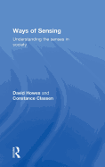 Ways of Sensing: Understanding the Senses in Society