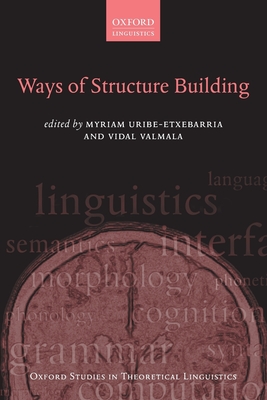 Ways of Structure Building - Uribe-Etxebarria, Myriam (Editor), and Valmala, Vidal (Editor)