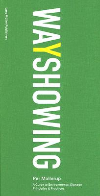 Wayshowing: A Guide to Environmental Signage Principles & Practices - Mollerup, Per