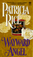 Wayward Angel - Rice, Patricia