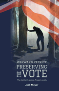 Wayward Patriot: Preserving the Vote