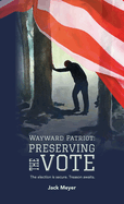 Wayward Patriot: Preserving the Vote