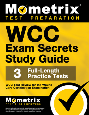 WCC Exam Secrets Study Guide - Mometrix Wound Care Certification Test Team (Editor)