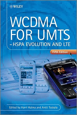 WCDMA for UMTS: HSPA Evolution and LTE - Holma, Harri, and Toskala, Antti, Dr.