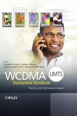 Wcdma (Umts) Deployment Handbook: Planning and Optimization Aspects - Chevallier, Christophe (Editor), and Brunner, Christopher (Editor), and Garavaglia, Andrea (Editor)