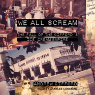 We All Scream: The Fall of the Gifford's Ice Cream Empire