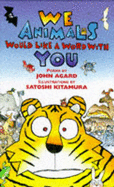 We Animals Would Like a Word with You