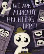 We Are Already Haunting Here!