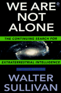We Are Not Alone: The Continuing Search for Extraterrestrial Intelligence, Revised Edition