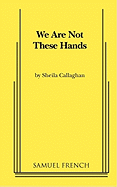We Are Not These Hands