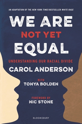 We Are Not Yet Equal: Understanding Our Racial Divide - Anderson, Carol, and Bolden, Tonya