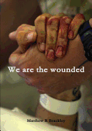 We Are the Wounded
