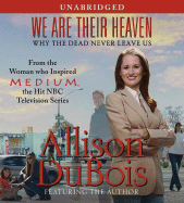We Are Their Heaven: Why the Dead Never Leave Us