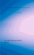 We are together: The subtle Dimension and the Humans