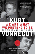 We Are What We Pretend to Be: The First and Last Works