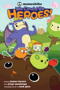 We Could Be Heroes!