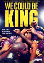 We Could Be King
