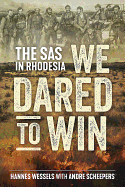 We Dared to Win: The SAS in Rhodesia