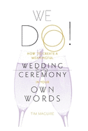 We Do!: How to Create a Meaningful Wedding Ceremony in Your Own Words