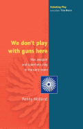 We Don't Play with Guns Here