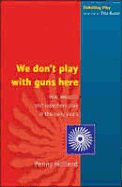 We Don't Play with Guns Here