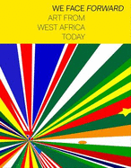 We Face Forward: Art from West Africa Today