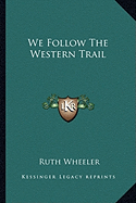 We Follow The Western Trail