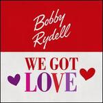 We Got Love