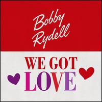 We Got Love - Bobby Rydell