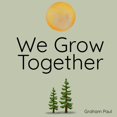 We Grow Together - Paul, Graham
