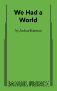 We Had A World