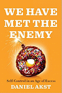 We Have Met the Enemy: Self-control in an Age of Excess