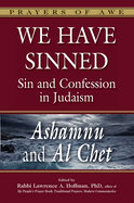 We Have Sinned: Sin and Confession in Judaism--Ashamnu and Al Chet