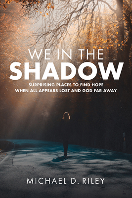 We in the Shadow - Riley, Michael D