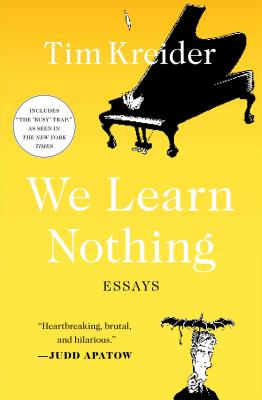 We Learn Nothing: Essays - Kreider, Tim