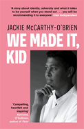 We Made It, Kid: 'Compelling, heartfelt and inspiring' Katriona O'Sullivan, author of Poor