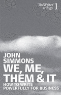 We, Me, Them and it: How to Write Powerfully for Business