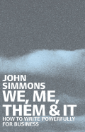 We, Me, Them & It: How to Write Powerfully for Business