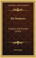 We Moderns: Enigmas and Guesses (1920)