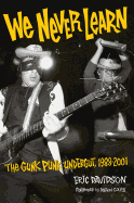 We Never Learn: The Gunk Punk Undergut, 1988-2001