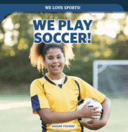 We Play Soccer!