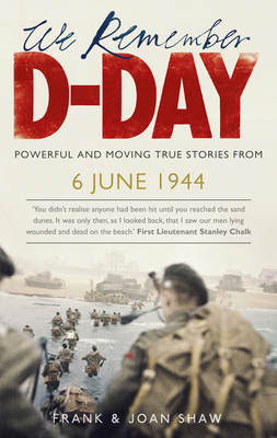 We Remember D-Day - Shaw, Frank, and Shaw, Joan