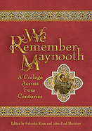We Remember Maynooth: A College Across Four Centuries