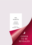 We, Robots: Artificial Intelligence in 100 Stories