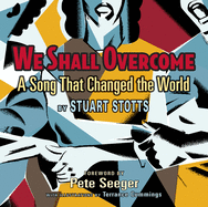 We Shall Overcome: A Song That Changed the World